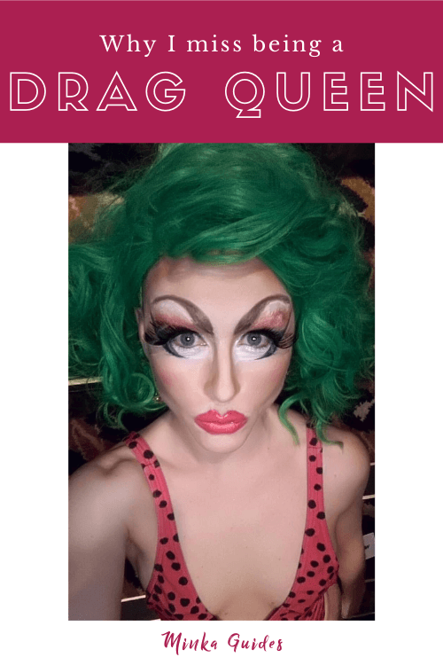 What I miss about doing drag | Minka Guides