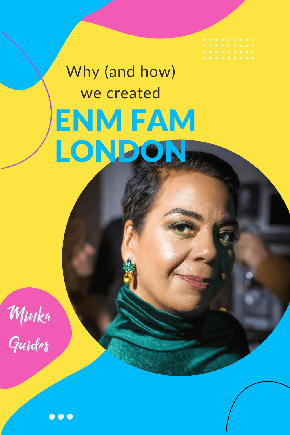 Why (and how) we created ENM Fam London | Minka Guides