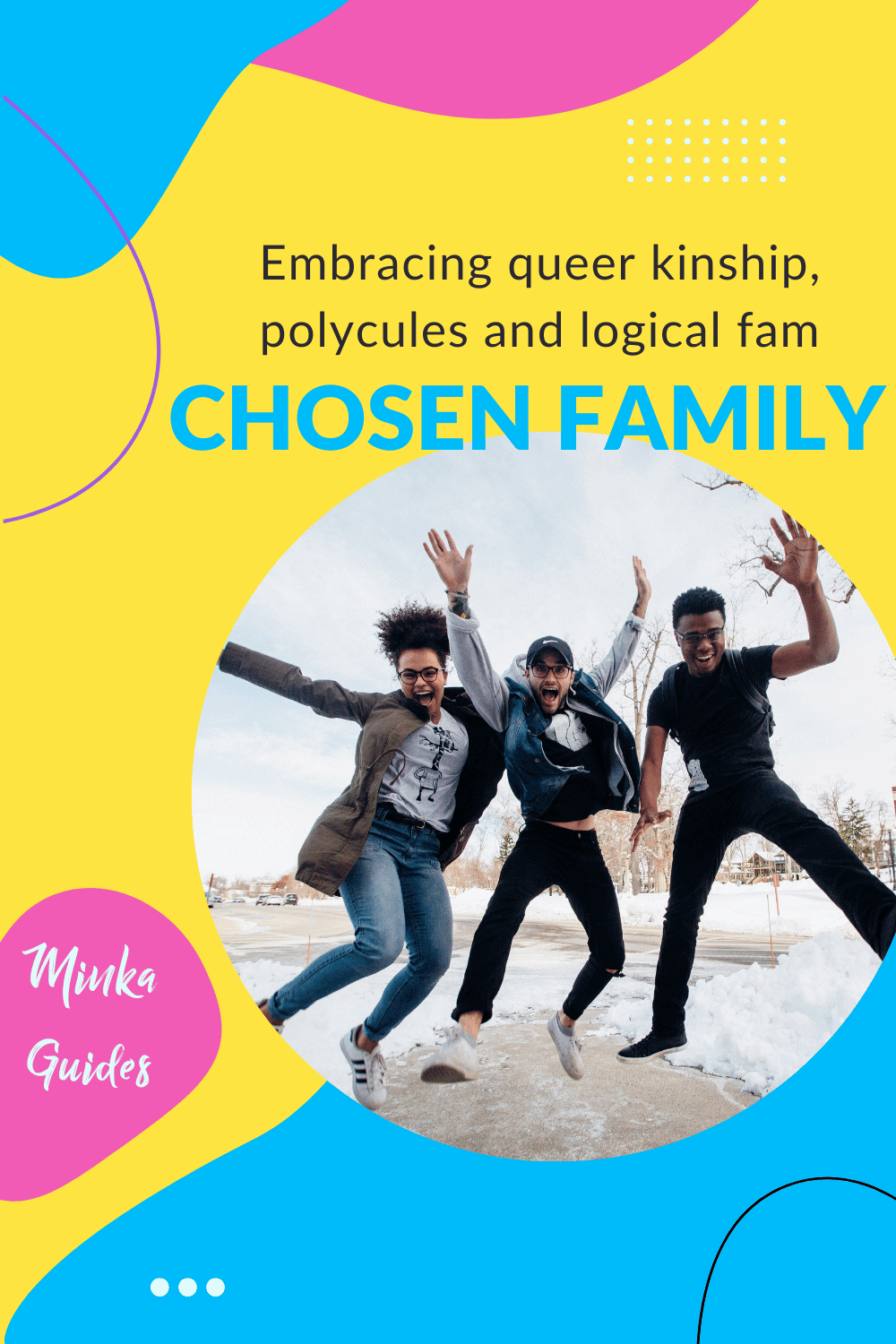 Chosen family | Minka Guides